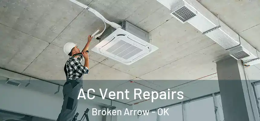  AC Vent Repairs Broken Arrow - OK