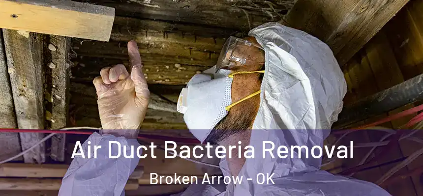  Air Duct Bacteria Removal Broken Arrow - OK
