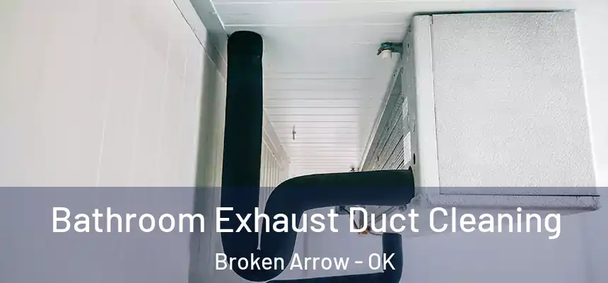  Bathroom Exhaust Duct Cleaning Broken Arrow - OK