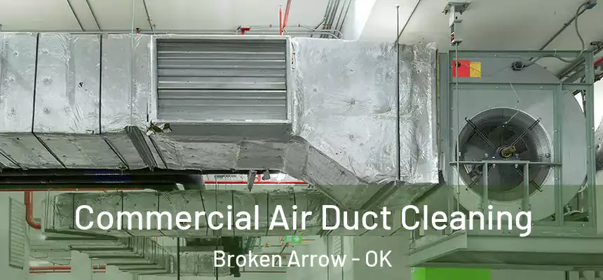  Commercial Air Duct Cleaning Broken Arrow - OK