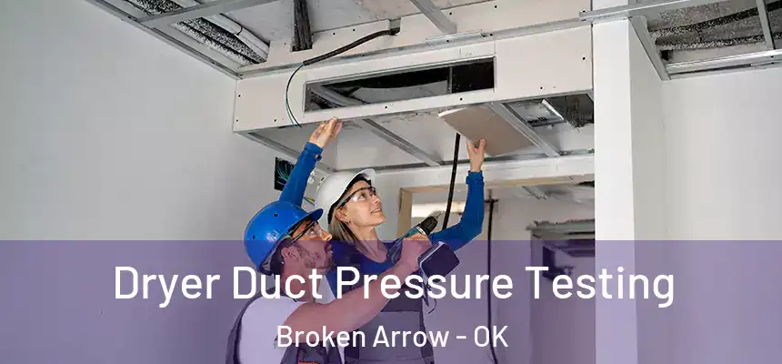  Dryer Duct Pressure Testing Broken Arrow - OK