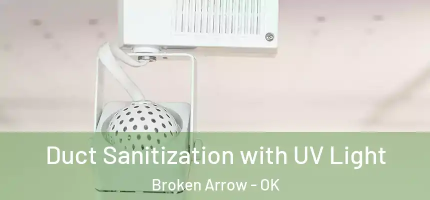 Duct Sanitization with UV Light Broken Arrow - OK