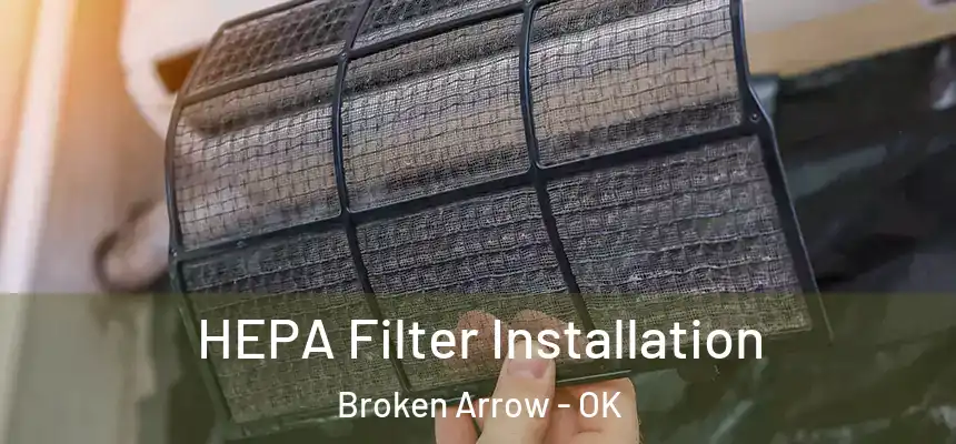  HEPA Filter Installation Broken Arrow - OK