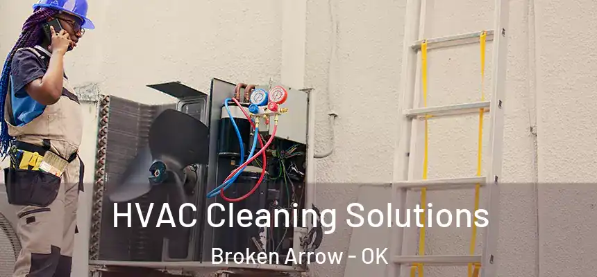  HVAC Cleaning Solutions Broken Arrow - OK