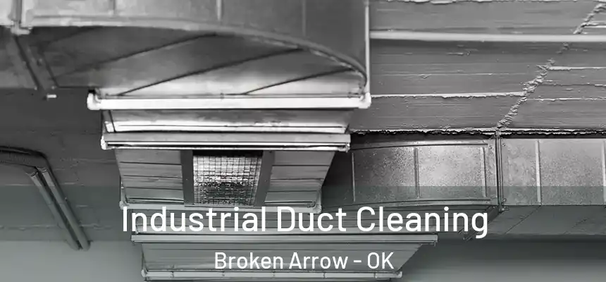 Industrial Duct Cleaning Broken Arrow - OK