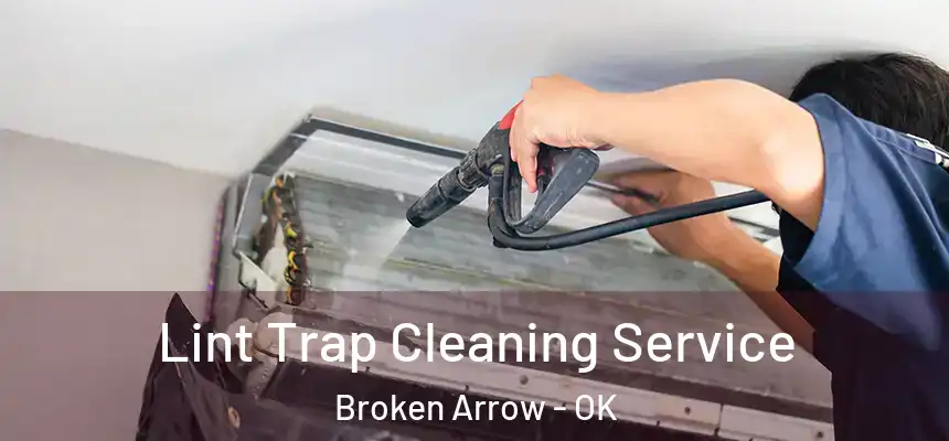 Lint Trap Cleaning Service Broken Arrow - OK
