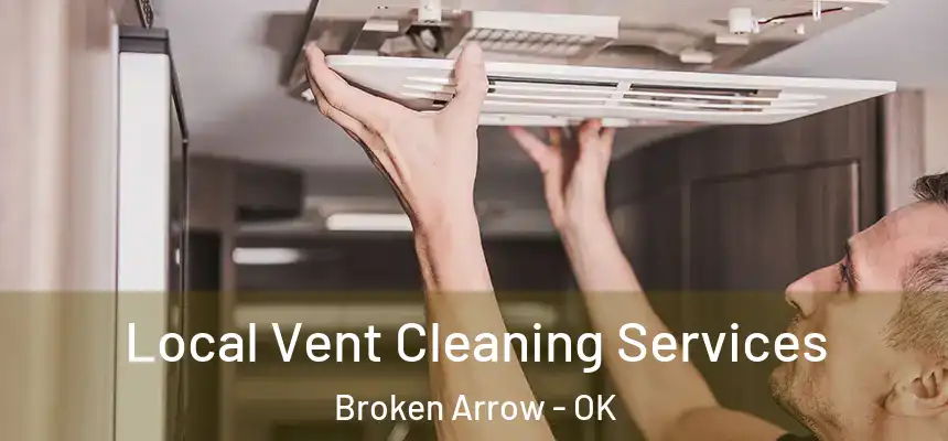 Local Vent Cleaning Services Broken Arrow - OK