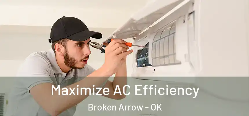 Maximize AC Efficiency Broken Arrow - OK