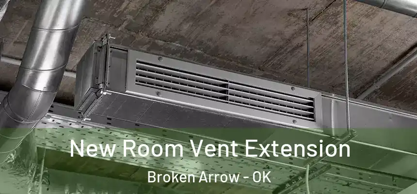New Room Vent Extension Broken Arrow - OK