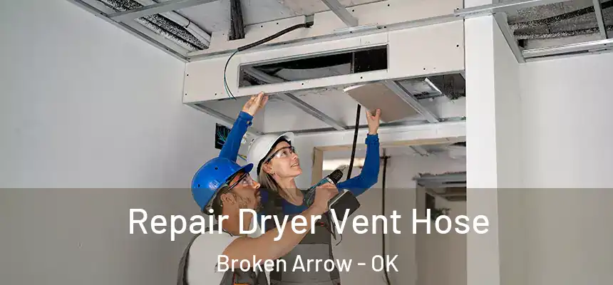  Repair Dryer Vent Hose Broken Arrow - OK