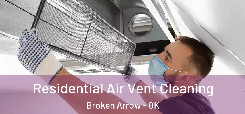 Residential Air Vent Cleaning Broken Arrow - OK