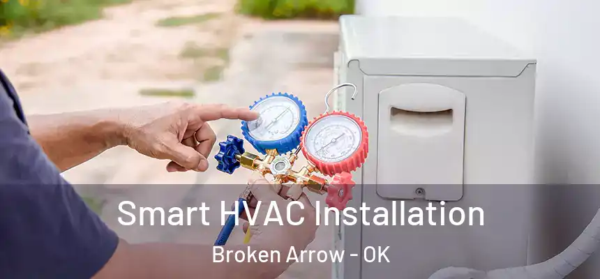  Smart HVAC Installation Broken Arrow - OK
