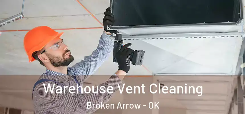 Warehouse Vent Cleaning Broken Arrow - OK